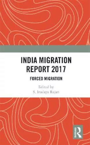 INDIEN MIGRATIONSBERICHT 2017: Zwangsmigration von S. Irudaya Rajan EUR ...