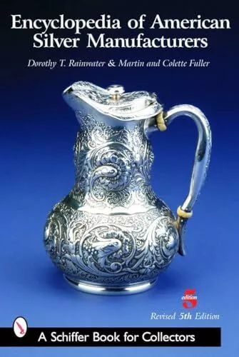 Encyclopedia of American Silver Manufacturers (Schiffer Book for Collectors)