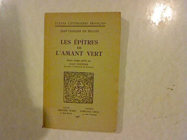 Les Epitres de l'Amant Vert. Edition critique publiee par Jean Frappier. Belges,