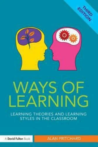 WAYS OF LEARNING Learning Theories For The Classroom Alan Pritc 11 18 