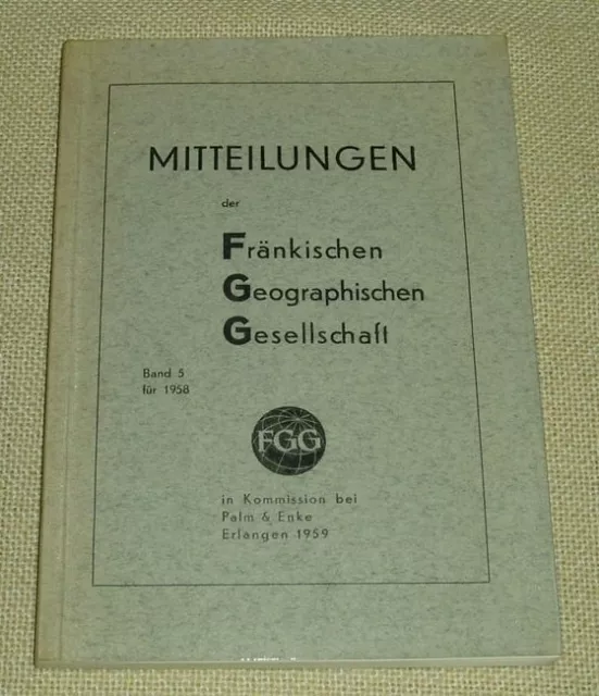 Mitteilungen der Fränkischen Geographischen Gesellschaft,  Band 5 1958