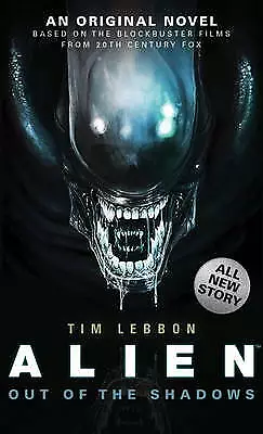 Alien - Out of the Shadows (Book 1) (Alien Trilogy 1), Tim Lebbon, Excellent Boo