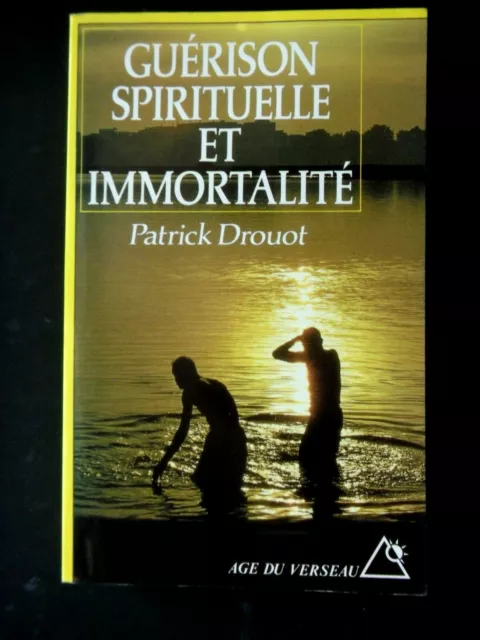 Guerison Spirituelle Et Immortalite Par Patrick Drouot