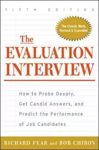 The Evaluation Interview : How to Probe Deeply, Get Candid Answ