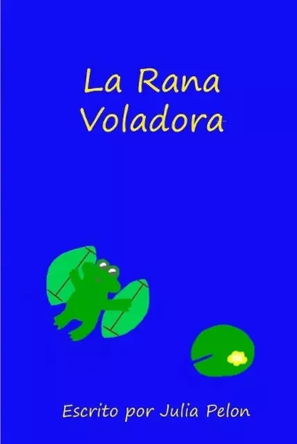 La Rana Voladora by Julia Pelon (Spanish) Paperback Book