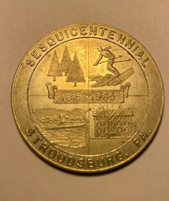 Stroudsburg, Pa. Aluminum Sesquicentennial Souvenir Coin 1815- 1965.