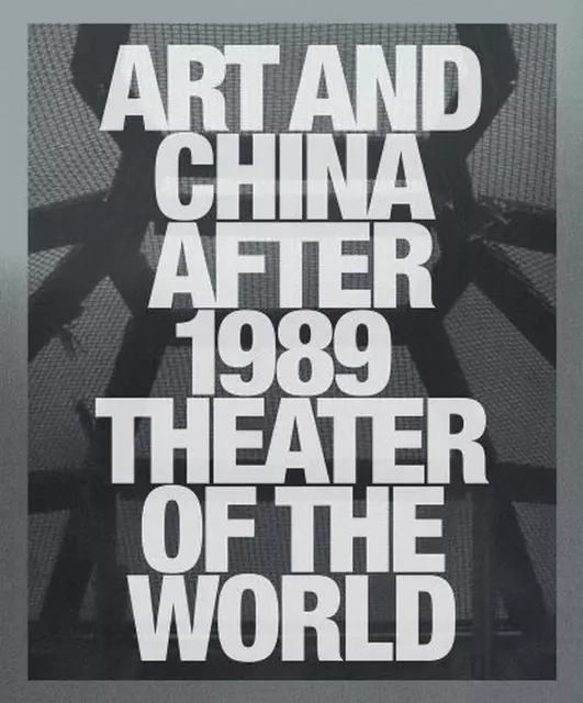 Art and China after 1989: Theater of the World by Philip Tinari (English) Hardco