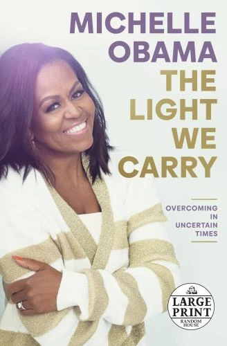 The Light We Carry : Overcoming in Uncertain Times by Michelle Obama (2022,...