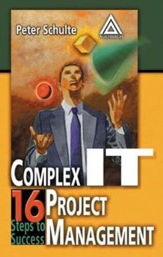 Complex It Project Management: 16 Steps to Success by Peter Schulte: Used