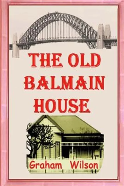 Old Balmain House, Paperback by Wilson, Graham, Like New Used, Free shipping ...