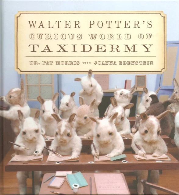 MORRIS PAT BOOK WALTER POTTERS CURIOUS WORLD OF TAXIDERMY hardback