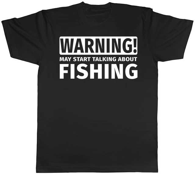 Warning May Start Talking about Fishing Mens Womens T-Shirt