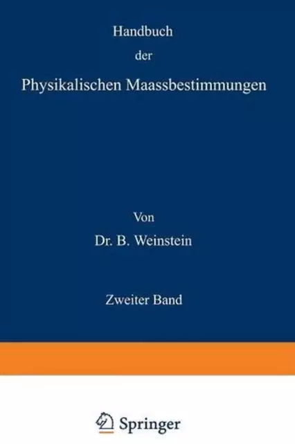 Handbuch der Physikalischen Maassbestimmungen: Zweiter Band: Einheiten und Dimen