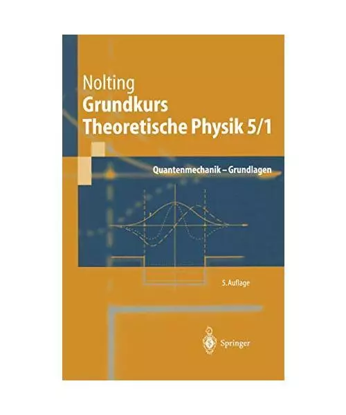 Grundkurs Theoretische Physik 5/1. Quantenmechanik.: Grundlagen., Nolting, Wolfg