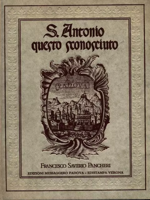S.antonio Questo Sconosciuto Prima Edizione Pancheri Francesco S.