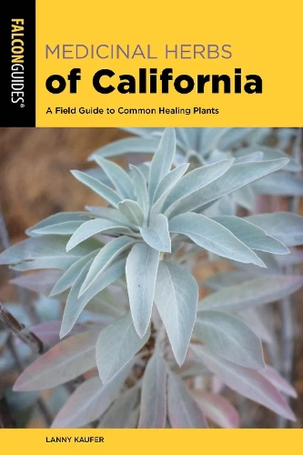 Medicinal Herbs of California: A Field Guide to Common Healing Plants by Lanny K