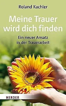 Meine Trauer wird dich finden: Ein neuer Ansatz in der T... | Buch | Zustand gut