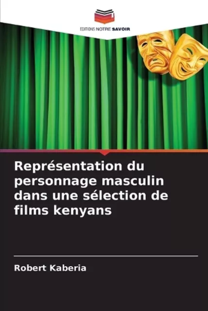 Reprsentation du personnage masculin dans une slection de films kenyans by Rober