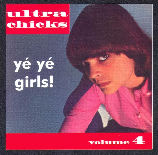 RARE CD ULTRA CHICKS Volume 4 YE YE GIRLS ! HILLS PEREZ DESMARET SOREL TAÏEB...