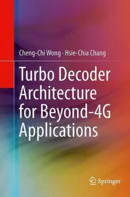 Turbo Decoder Architecture for Beyond-4G Applications by Cheng-Chi Wong (English