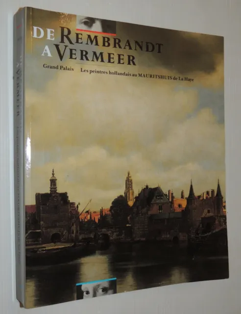 De Rembrandt à Vermeer. Les peintres hollandais au Mauritshuis de La Haye  1986