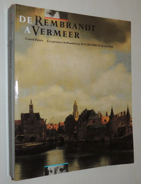 De Rembrandt à Vermeer. Les peintres hollandais au Mauritshuis de La Haye  1986