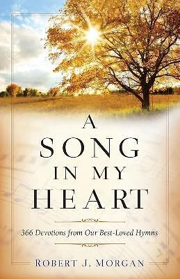 A Song in My Heart - 366 Devotions from Our Best-Loved Hymns - 9780800740481