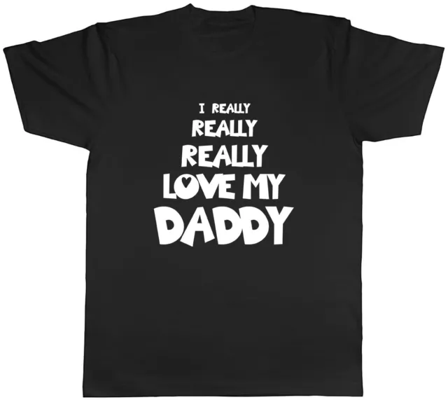 I Really Really Love My Daddy Mens Unisex T-Shirt Tee