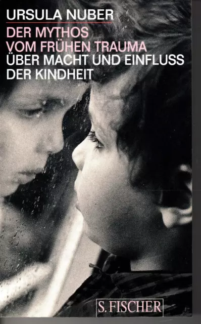 Der Mythos vom frühen Trauma Ursula Nuber