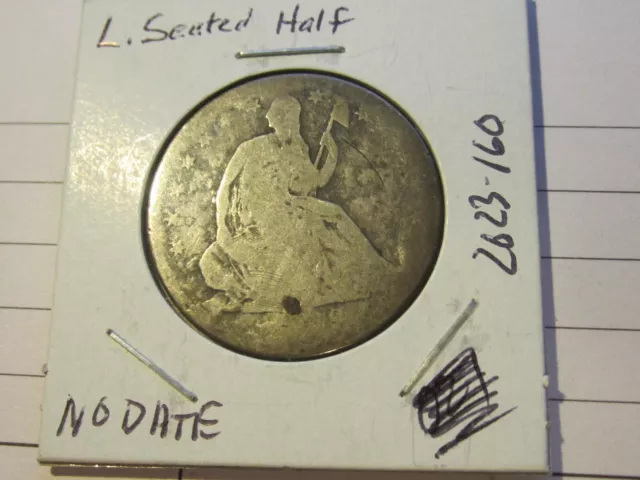 Seated Liberty Half Dollar - No Date Condition - Silver -  Lot# 2023-160