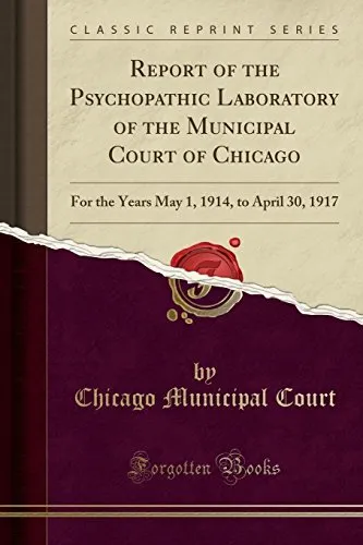 REPORT OF THE PSYCHOPATHIC LABORATORY OF THE MUNICIPAL By Chicago NEW