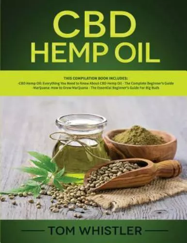 CBD Hemp Oil: 2 Books in 1 - Complete Beginners Guide to CBD Oil and How to G...