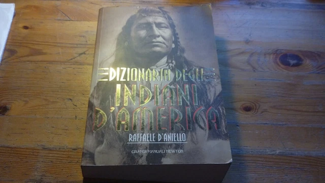 Dizionario Degli Indiani D'America, R.D'aniello Newton Compton RC, 8mr22 Dizionario Degli Indiani D'America, R.D'aniello Newton Compton RC, 8mr22