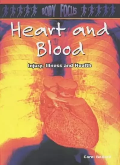 Heart and Blood (Body Focus)-Carol Ballard, 9780431157153