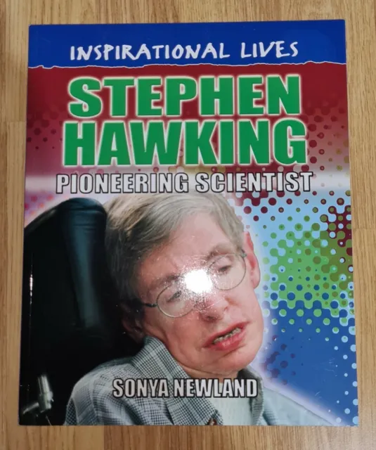 Inspirational lives STEPHEN HAWKING pioneering scientist by SONYA NEWLAND NEW