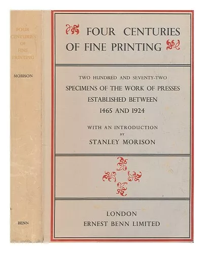 MORISON, STANLEY (1889-1967) Four centuries of fine printing; two hundred and se