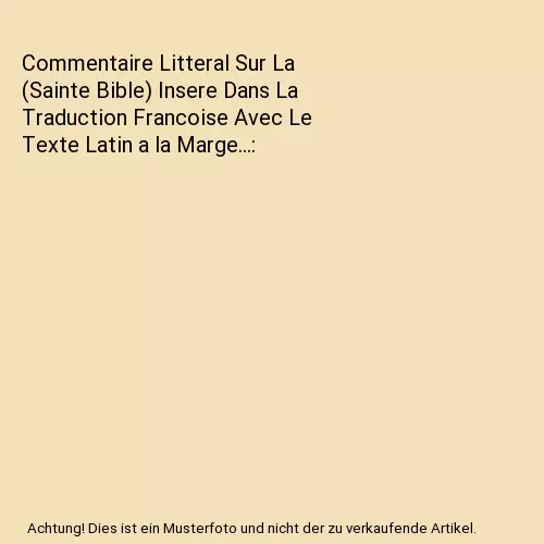 Commentaire Litteral Sur La (Sainte Bible) Insere Dans La Traduction Francoise A