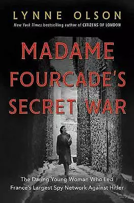 Madame Fourcade's Secret War: The Daring - Lynne Olson, 9780812994766, hardcover