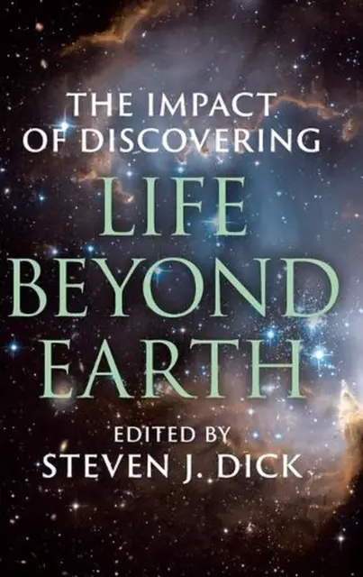 The Impact of Discovering Life beyond Earth by Steven J. Dick (English) Hardcove