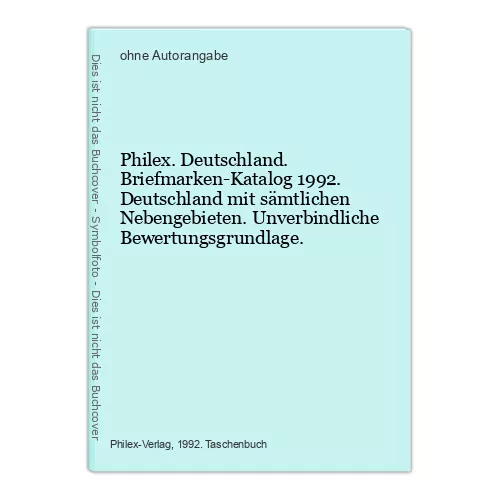 Philex. Deutschland. Briefmarken-Katalog 1992. Deutschland mit sämtlichen Nebeng