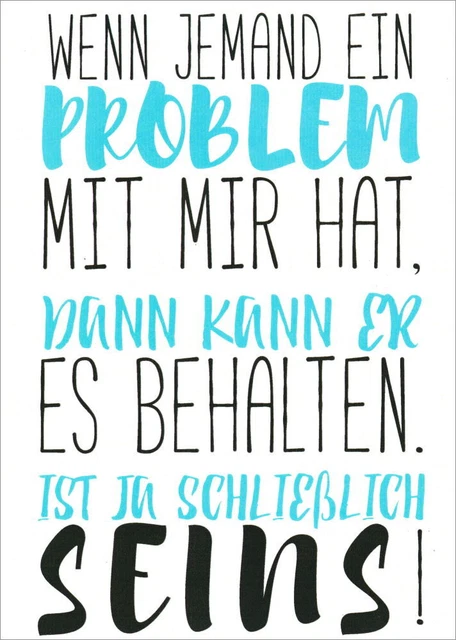 Postkarte Sprüche & Humor "Wenn jemand ein Problem mit mir hat, dann ..."