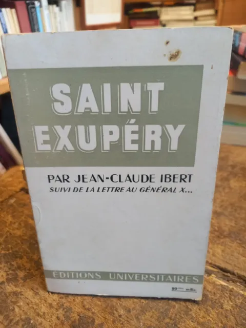 Saint Exupéry par Jean-Claude Ibert suivi de la lettre au général X ...