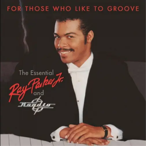 Ray Parker Jr.  For Those Who Like to Groove: The Essential Ray Parker Jr.  (CD)