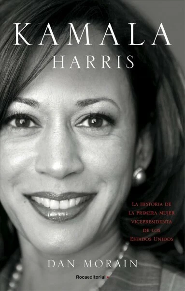 KAMALA HARRIS KAMALA S Way La Historia De La Primera Mujer 