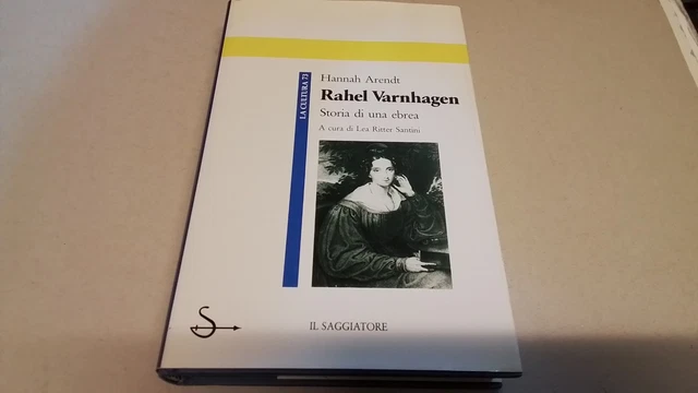 HANNAH AREND, RAHEL VARNHAGEN STORIA DI UNA EBREA, IL SAGGIATORE, 14d25