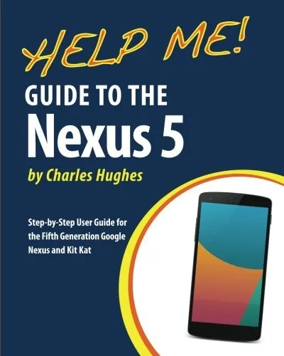 Help Me! Guide to the Nexus 5: Step-by-Step Use. Hughes<|