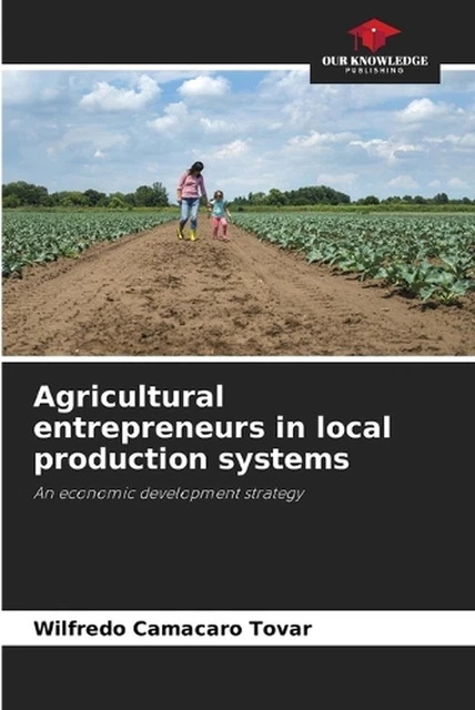 AGRICULTURAL ENTREPRENEURS IN local production systems by Wilfredo ...