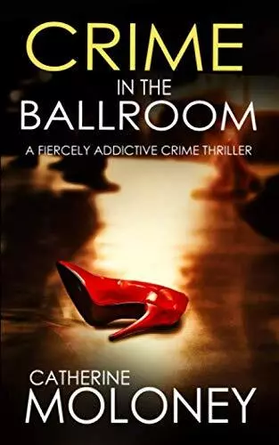 CRIME IN THE BALLROOM a fiercely addictive crime thriller (Detective Markham Cri