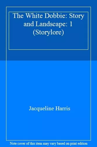 The White Dobbie: Story and Landscape: 1 (Storylore)-Jacqueline