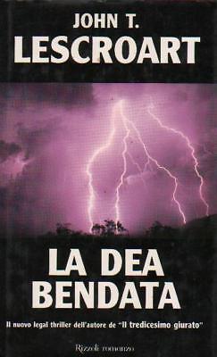 LESCROART JOHN T Rizzoli 1996 LA DEA BENDATA 1° ed 